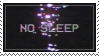no sleep